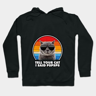 Tell Your Cat I Said Pspsps Funny Saying Cat Retro Vintage Hoodie